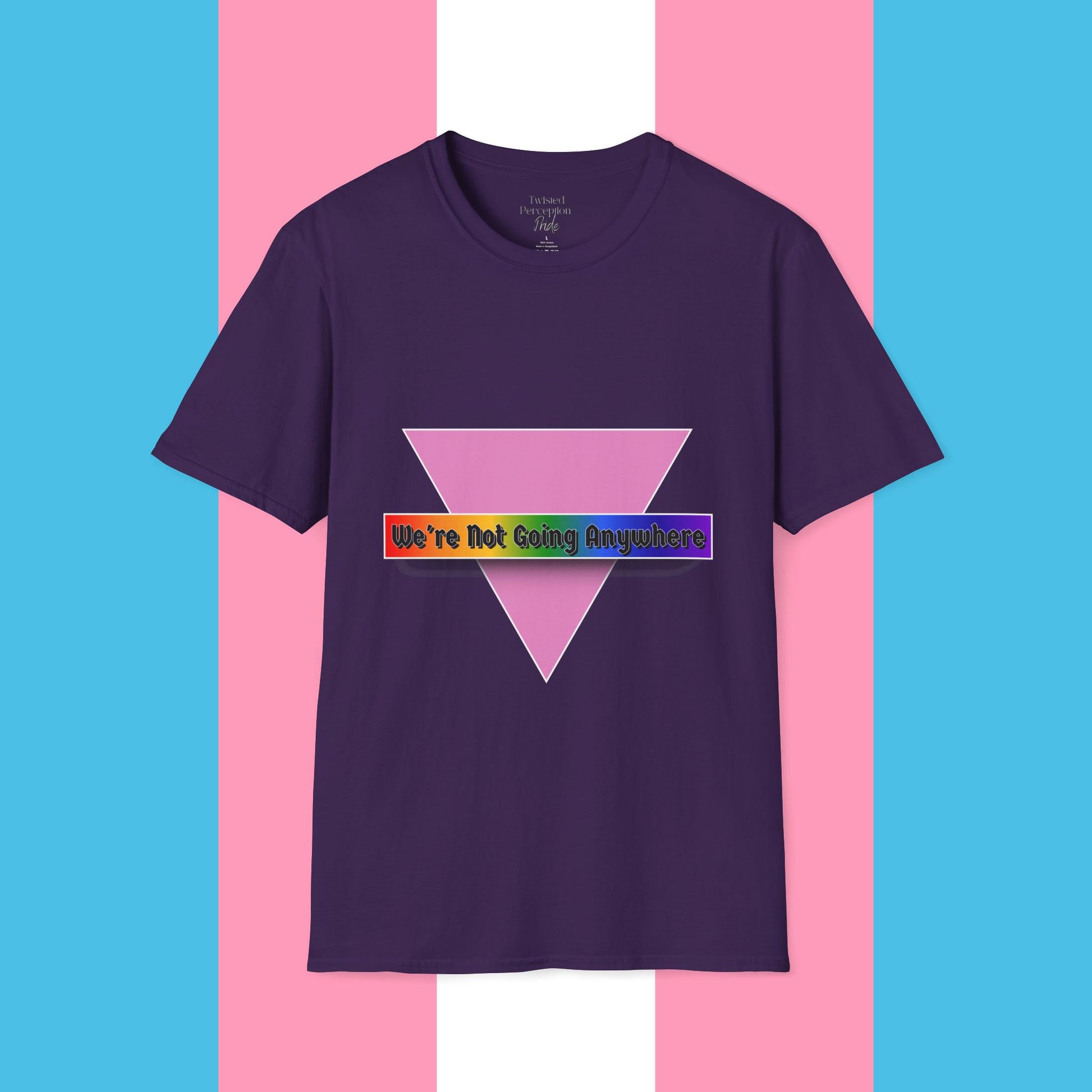 We're Not Going Anywhere Gender Neutral Softstyle Tshirt