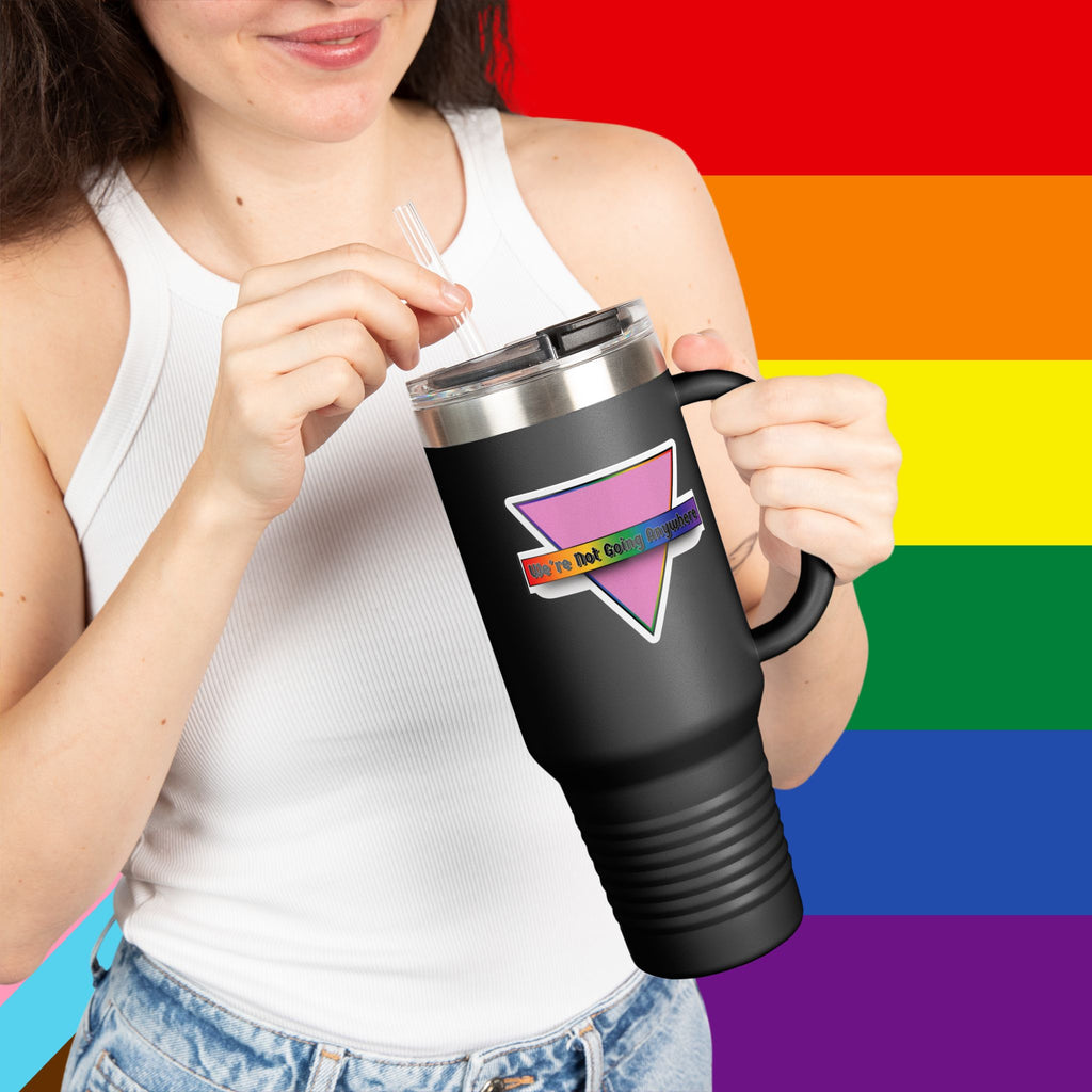 We're Not Going Anywhere Insulated Travel Mug - 40oz