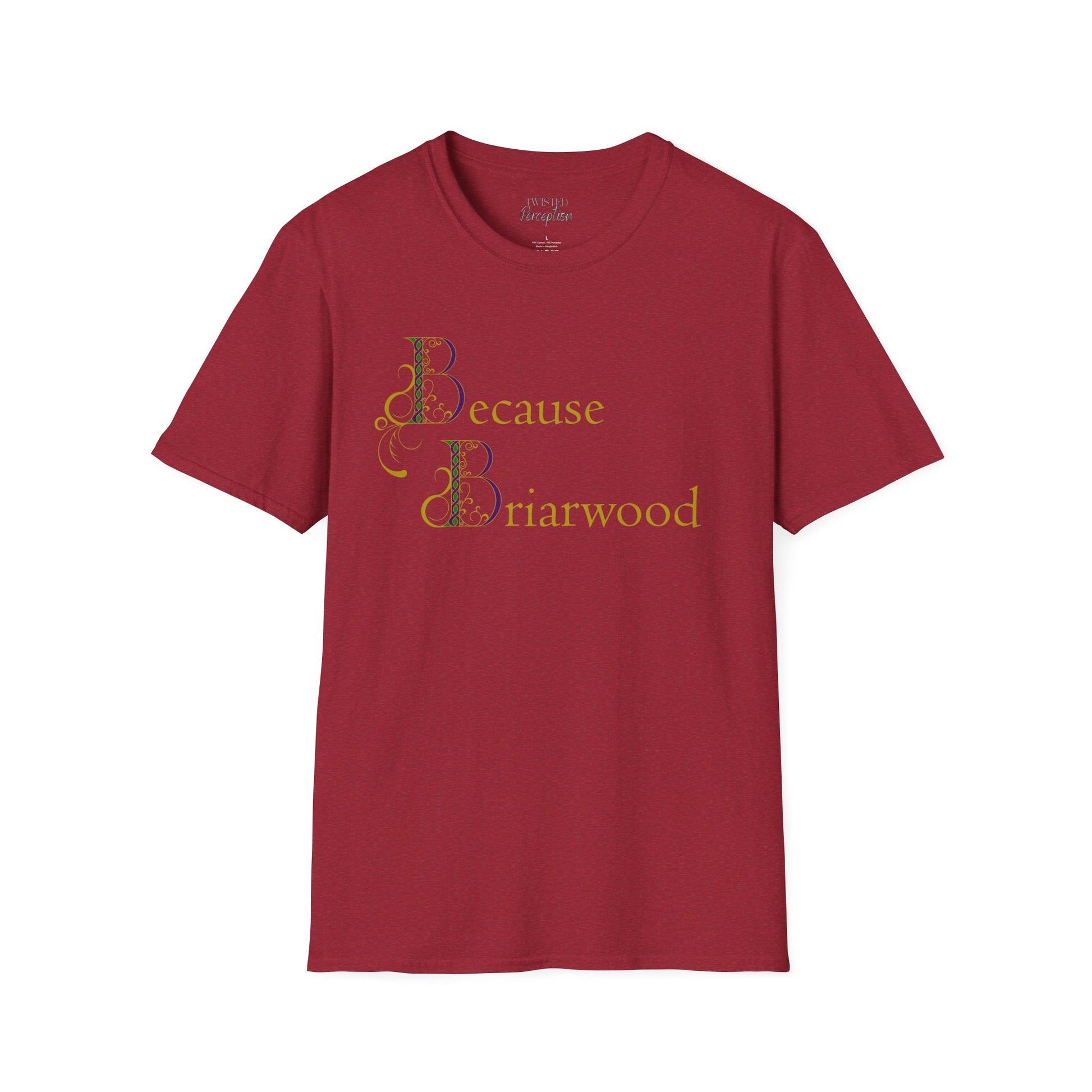 Because Briarwood  Softstyle T-Shirt