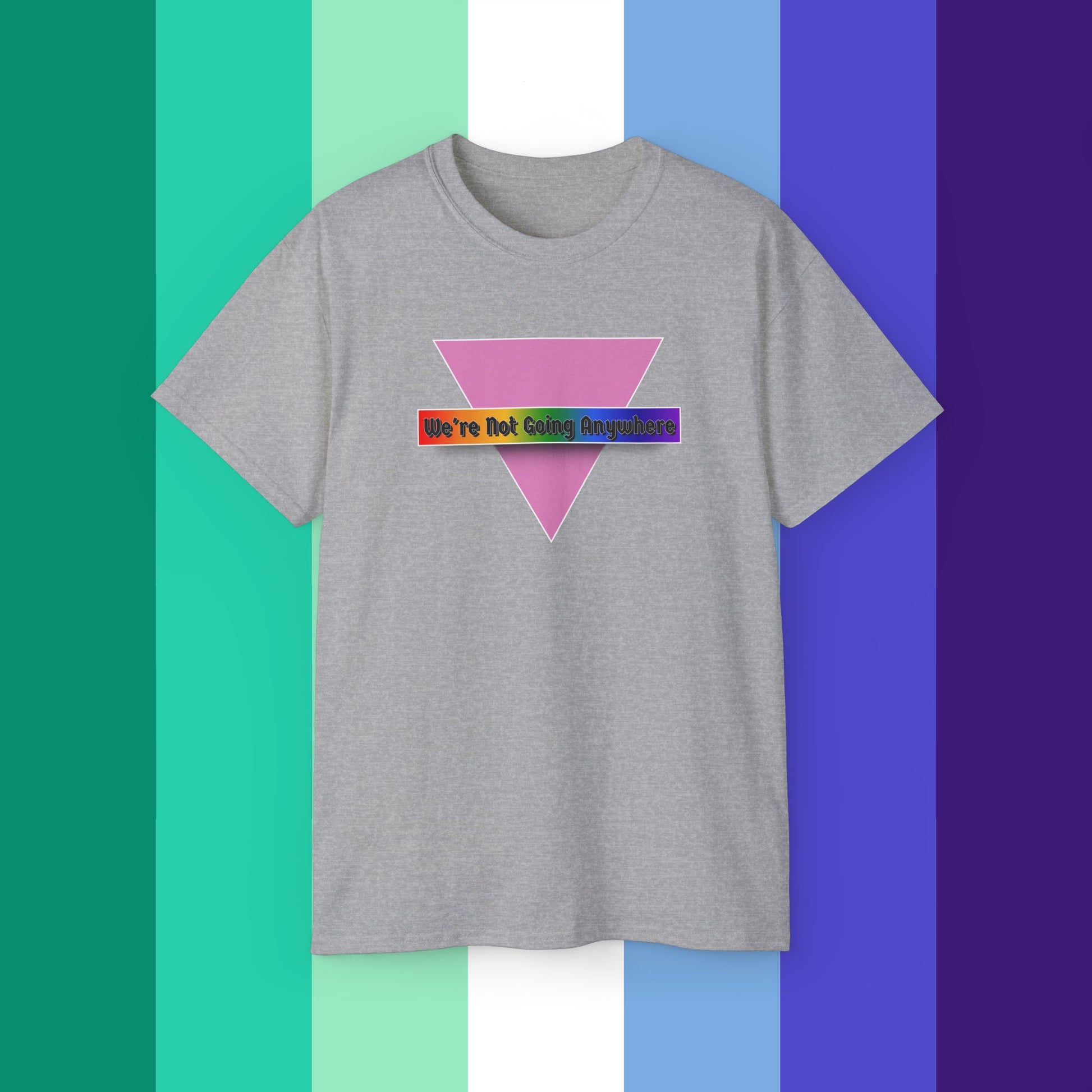 We're Not Going Anywhere Ultra Cotton Tee