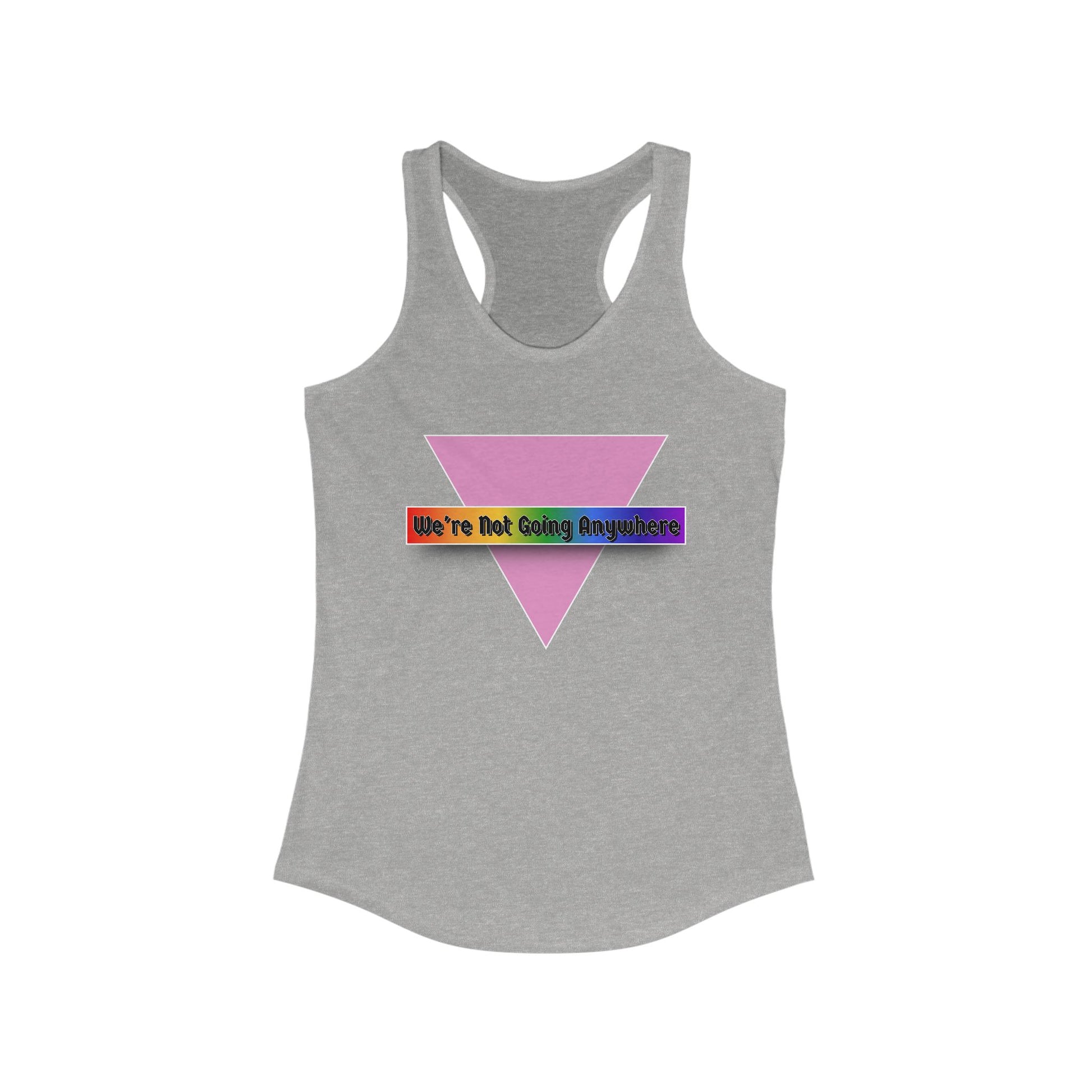 We're Not Going Anywhere Fem Racerback