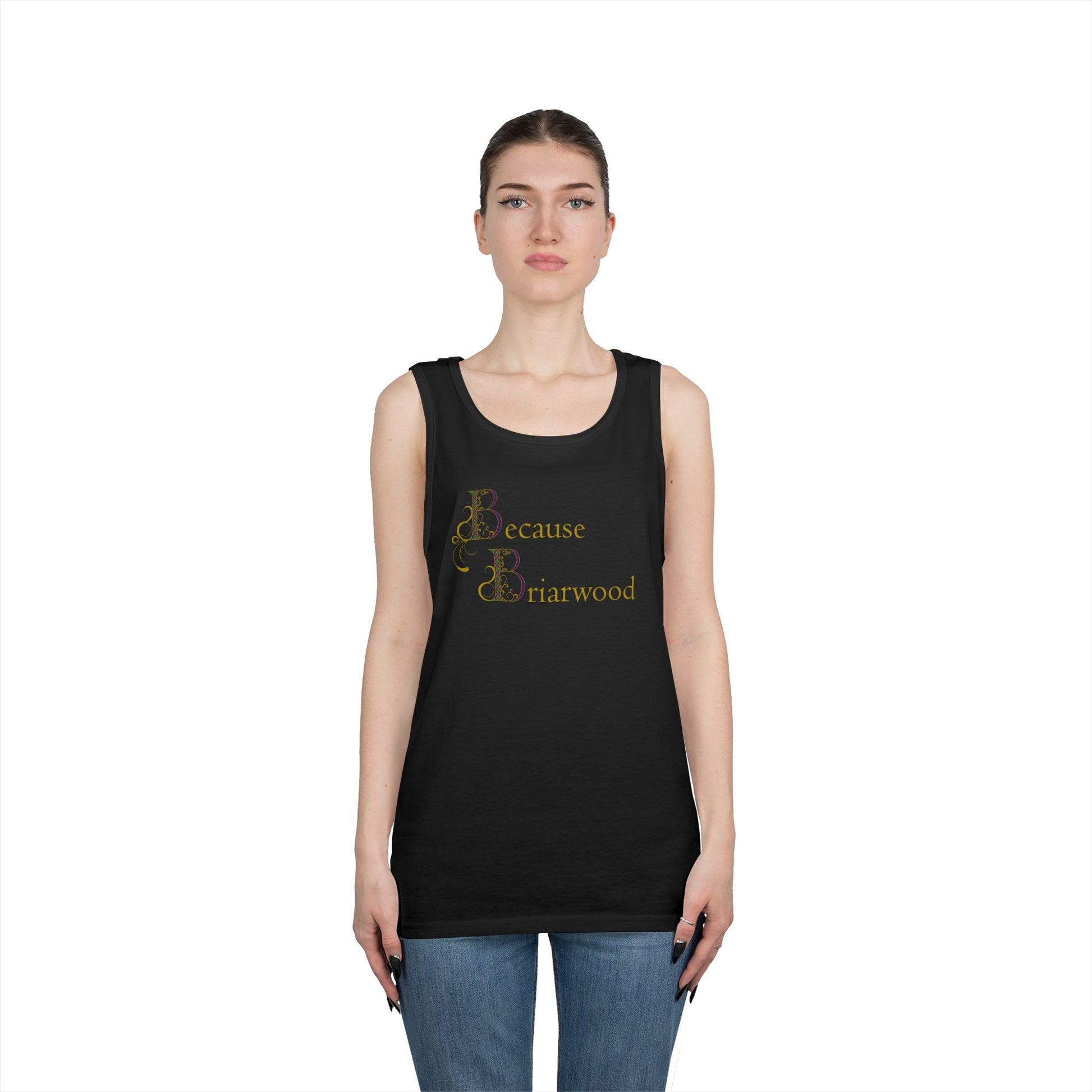 Because Briarwood Gender Neutral Tank Top