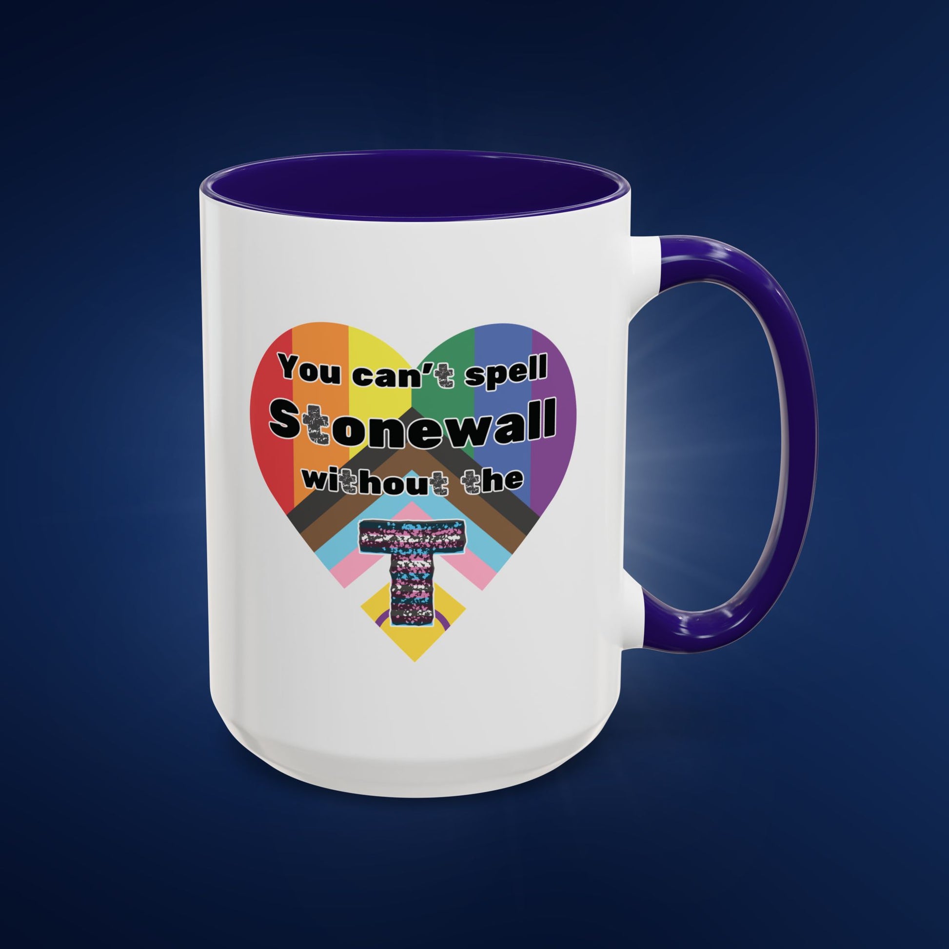 You Can't Spell Stonewall Without the T - Colorful Mug 11oz & 15oz