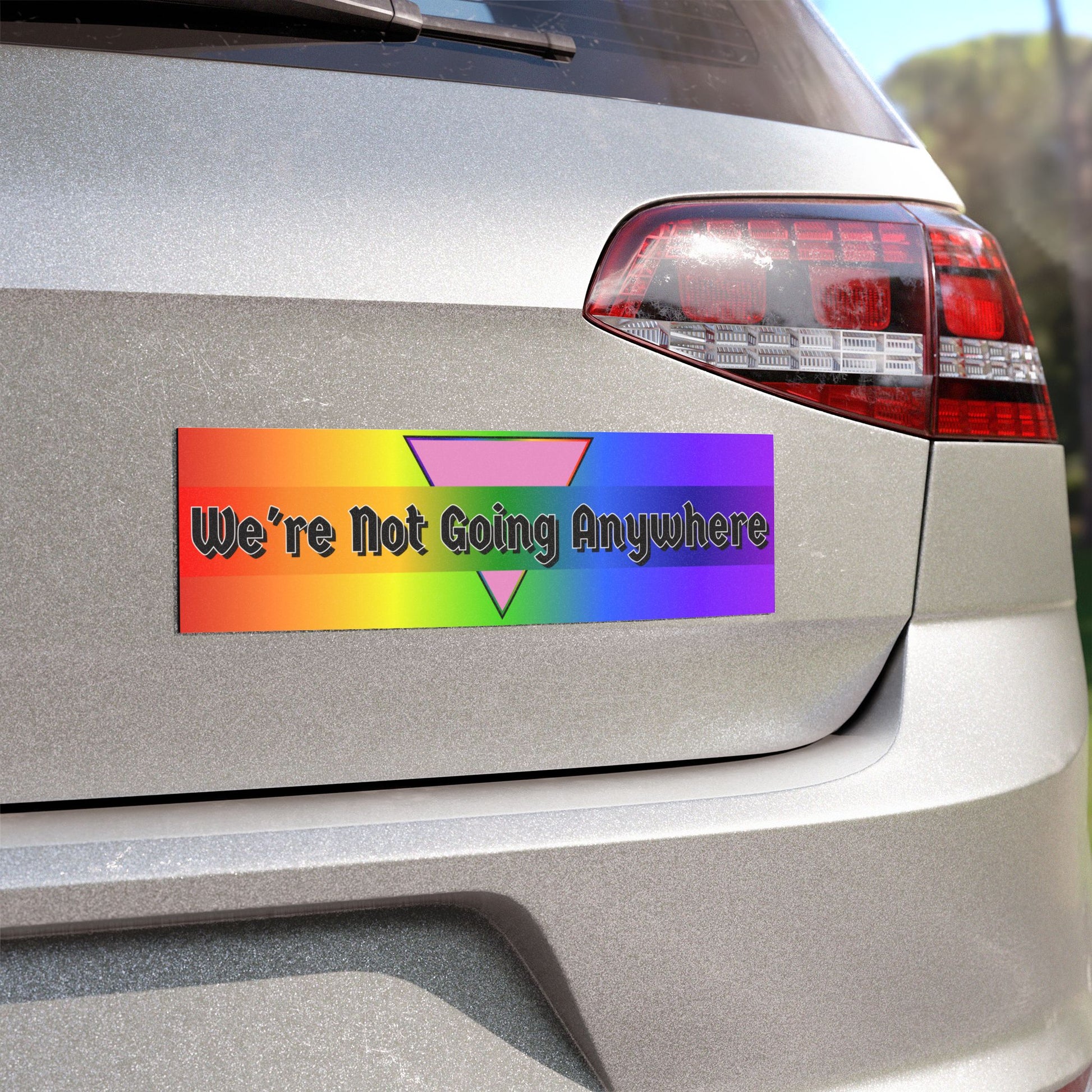 We're Not Going Anywhere Car Magnet