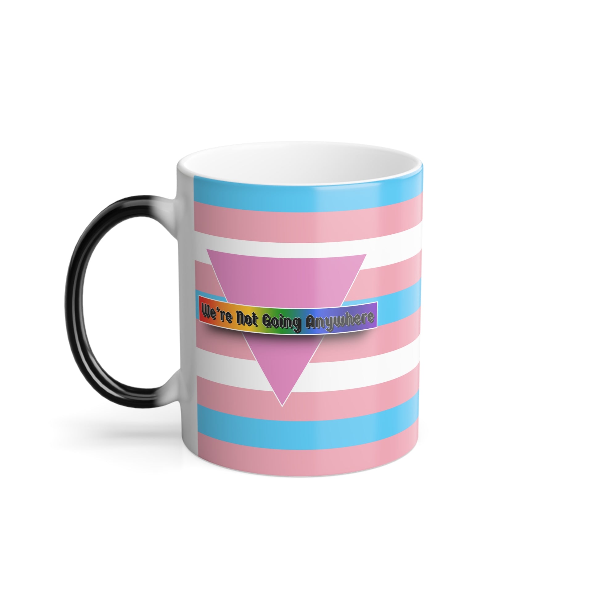 We're Not Going Anywhere Color Morphing Mug - 11oz