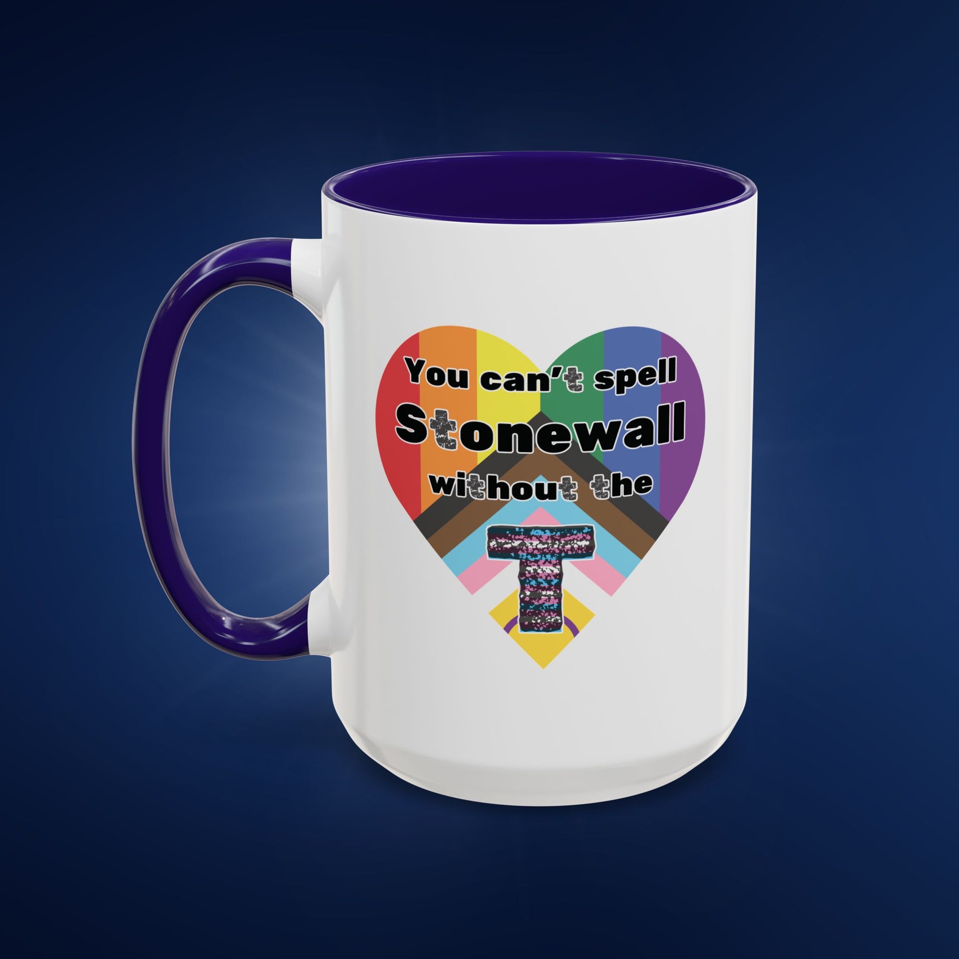 You Can't Spell Stonewall Without the T - Colorful Mug 11oz & 15oz