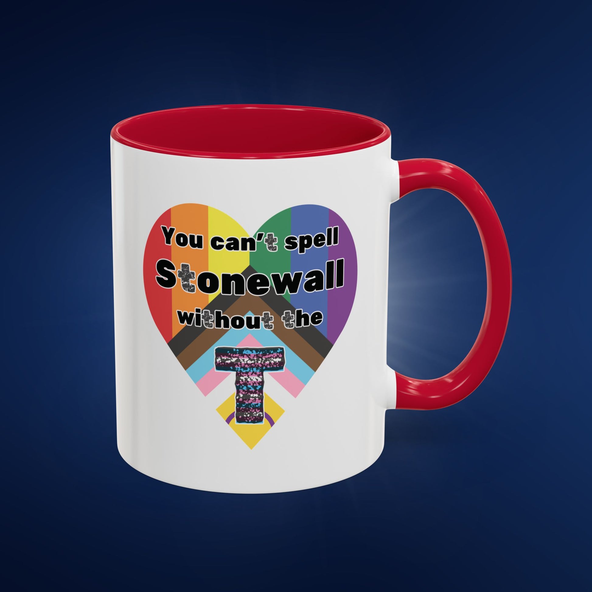 You Can't Spell Stonewall Without the T - Colorful Mug 11oz & 15oz