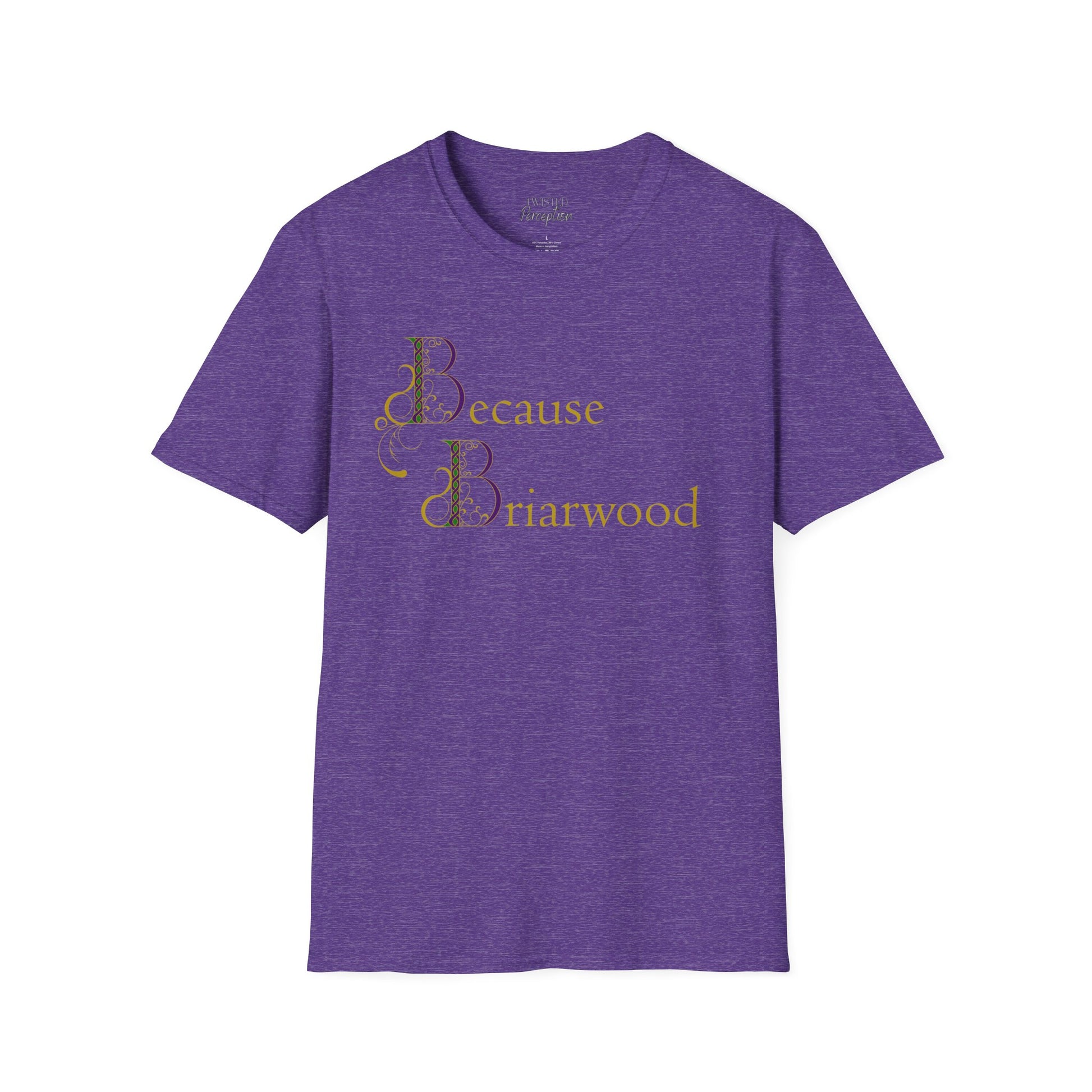 Because Briarwood  Softstyle T-Shirt