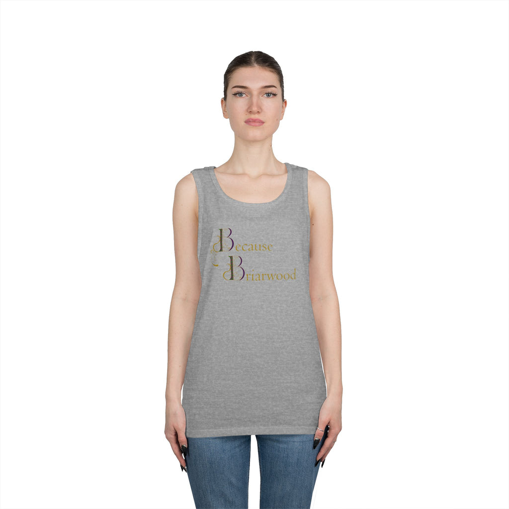 Because Briarwood Gender Neutral Tank Top