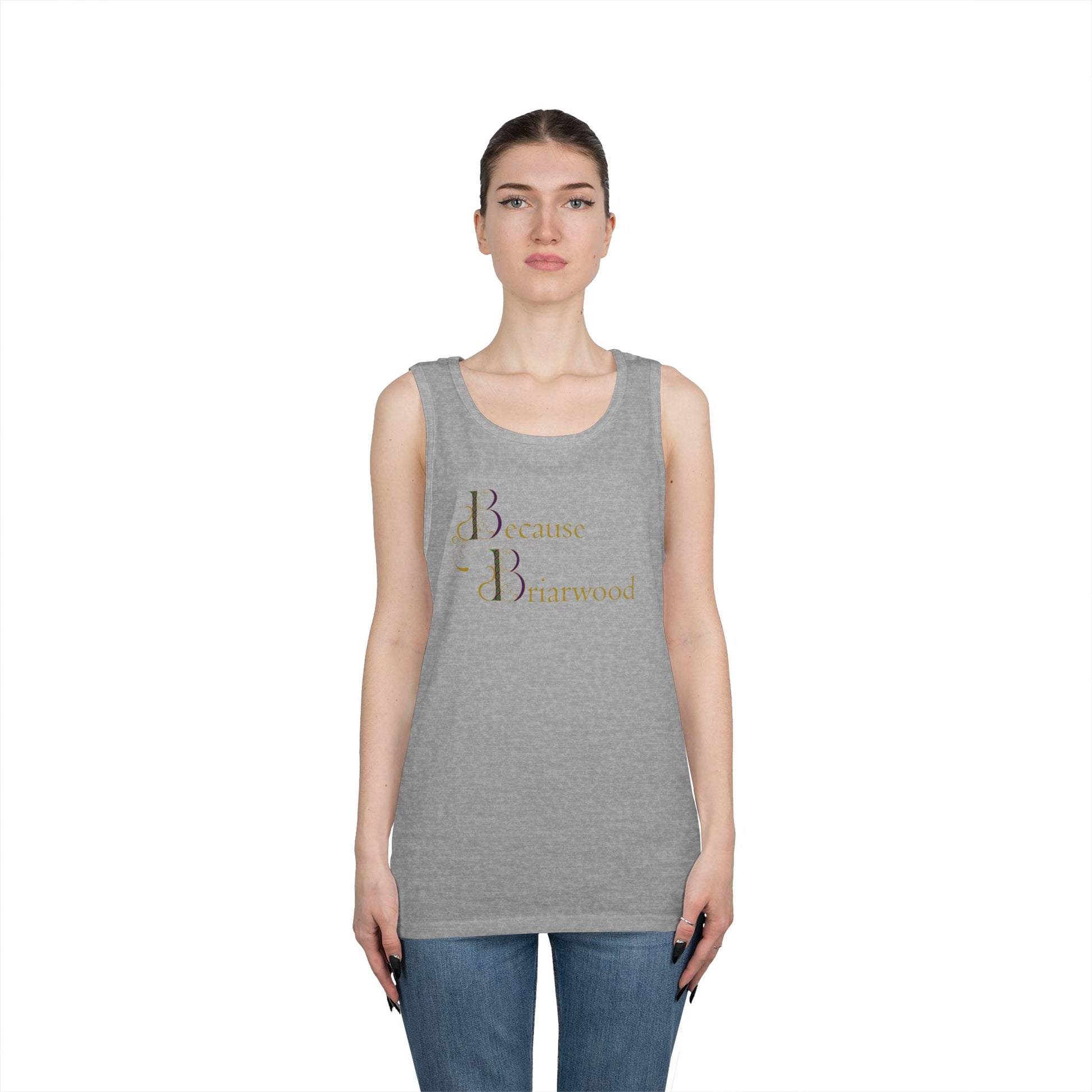 Because Briarwood Gender Neutral Tank Top
