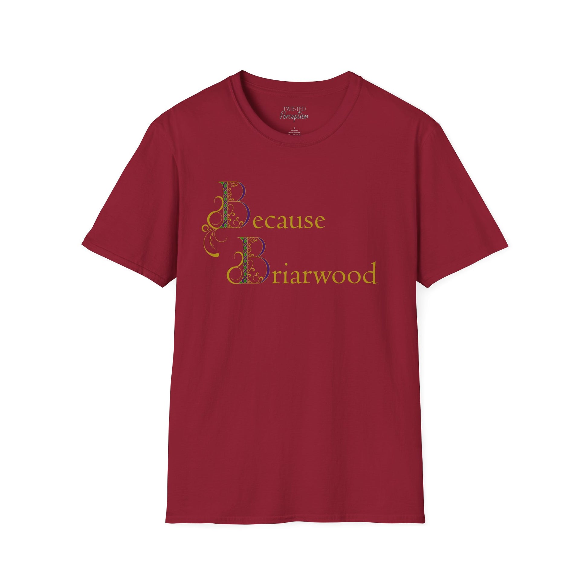 Because Briarwood  Softstyle T-Shirt