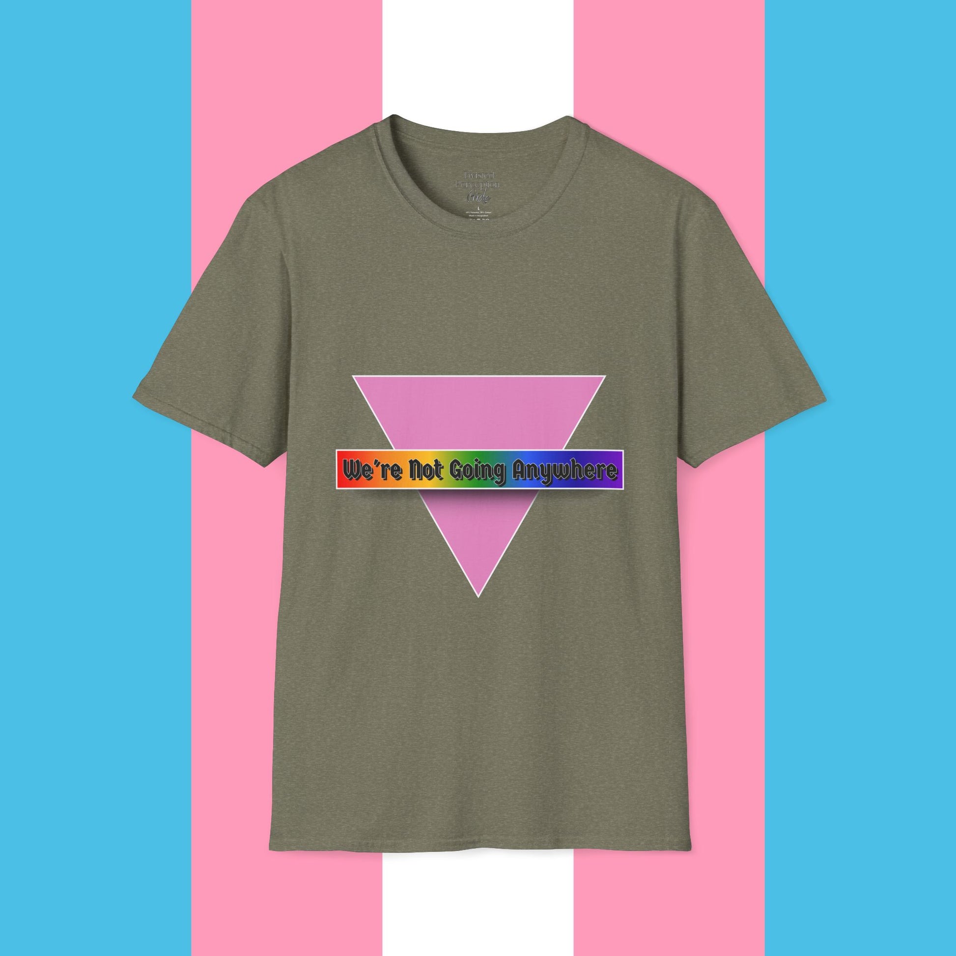 We're Not Going Anywhere Gender Neutral Softstyle Tshirt