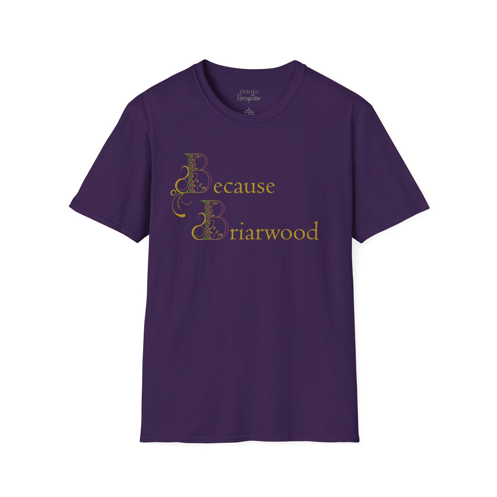 Because Briarwood  Softstyle T-Shirt