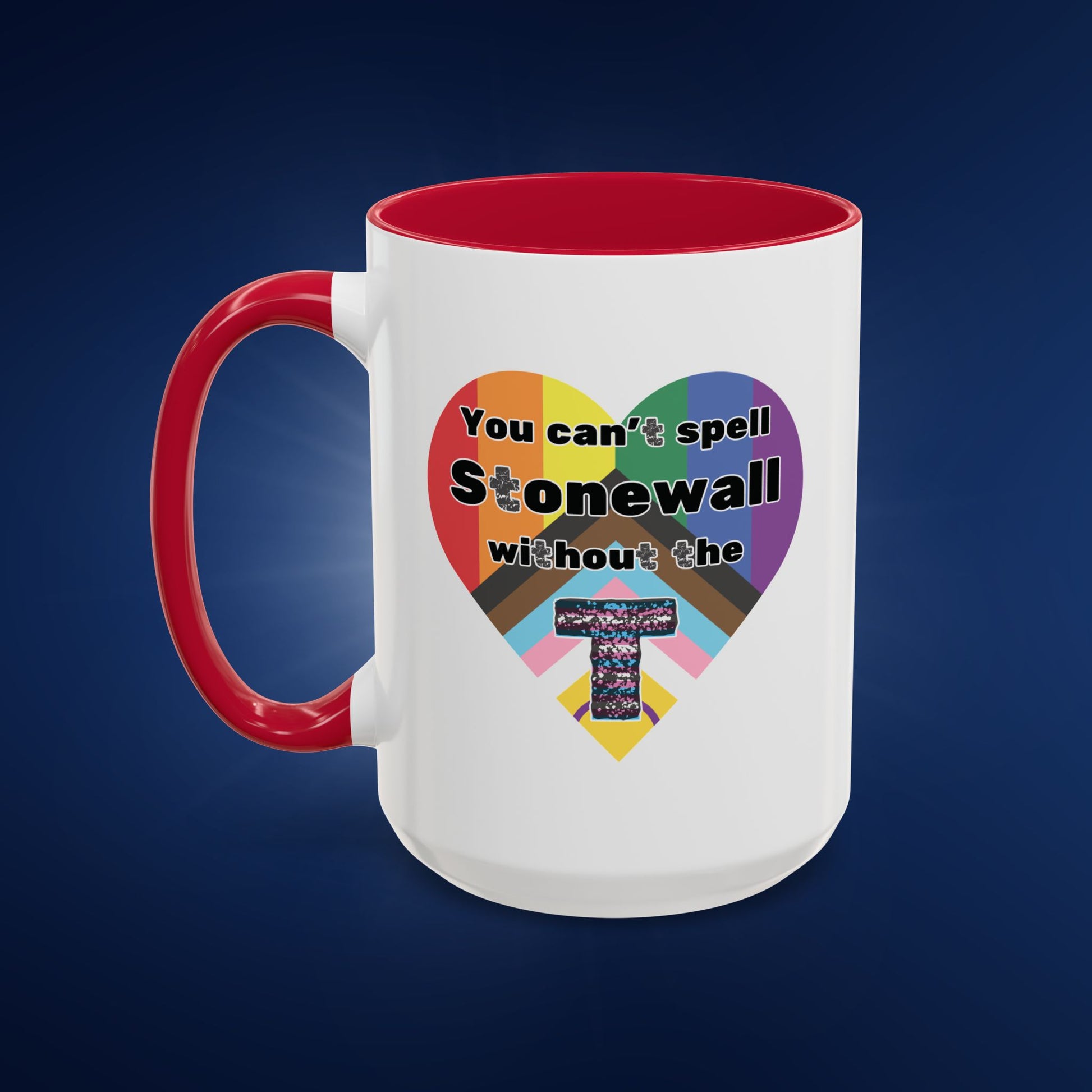 You Can't Spell Stonewall Without the T - Colorful Mug 11oz & 15oz