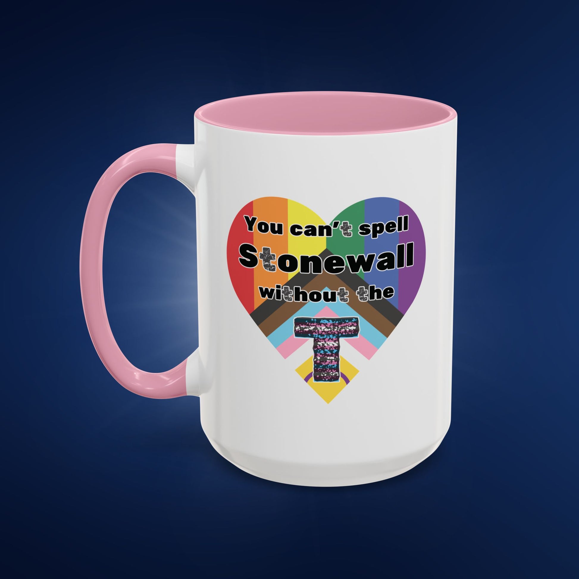 You Can't Spell Stonewall Without the T - Colorful Mug 11oz & 15oz