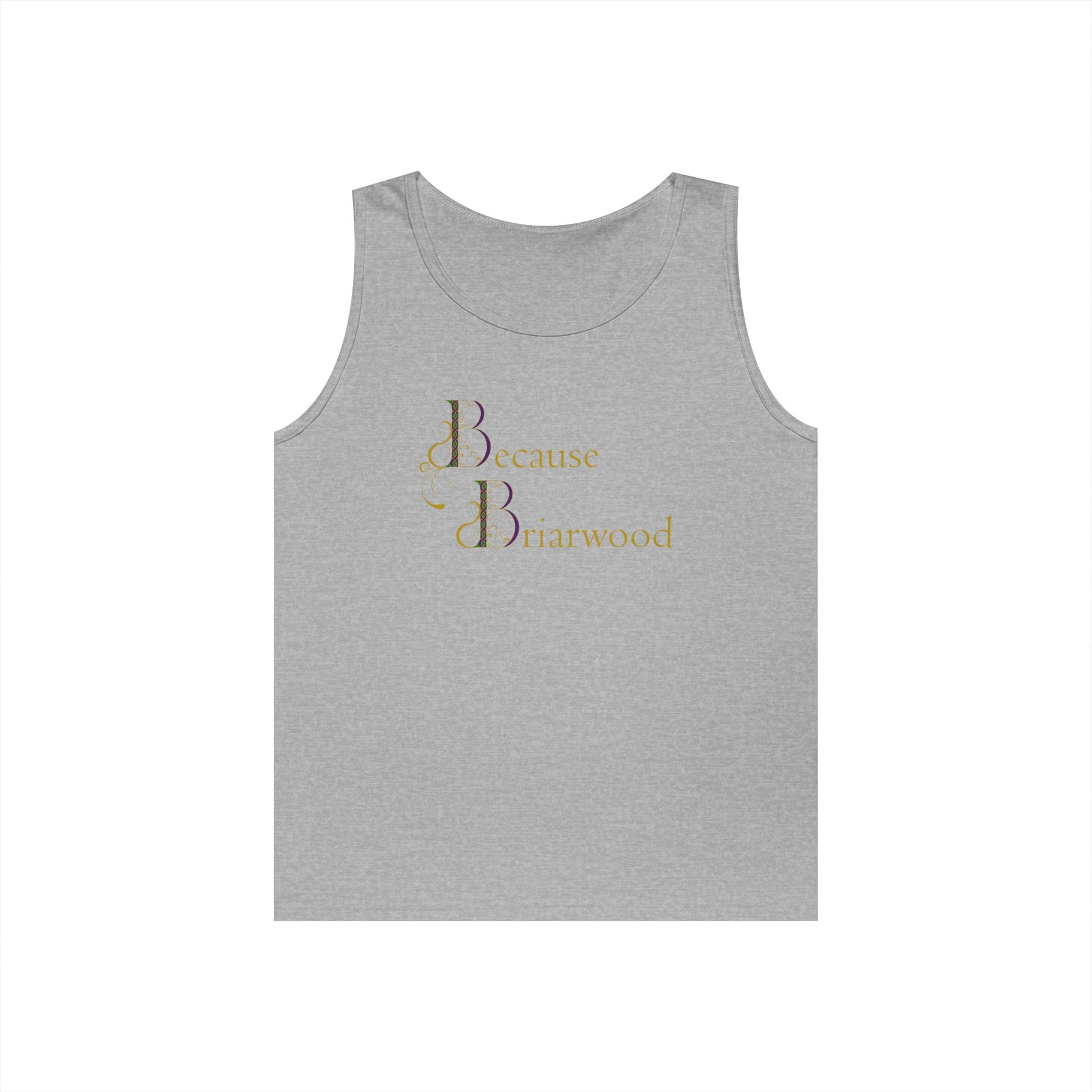 Because Briarwood Gender Neutral Tank Top