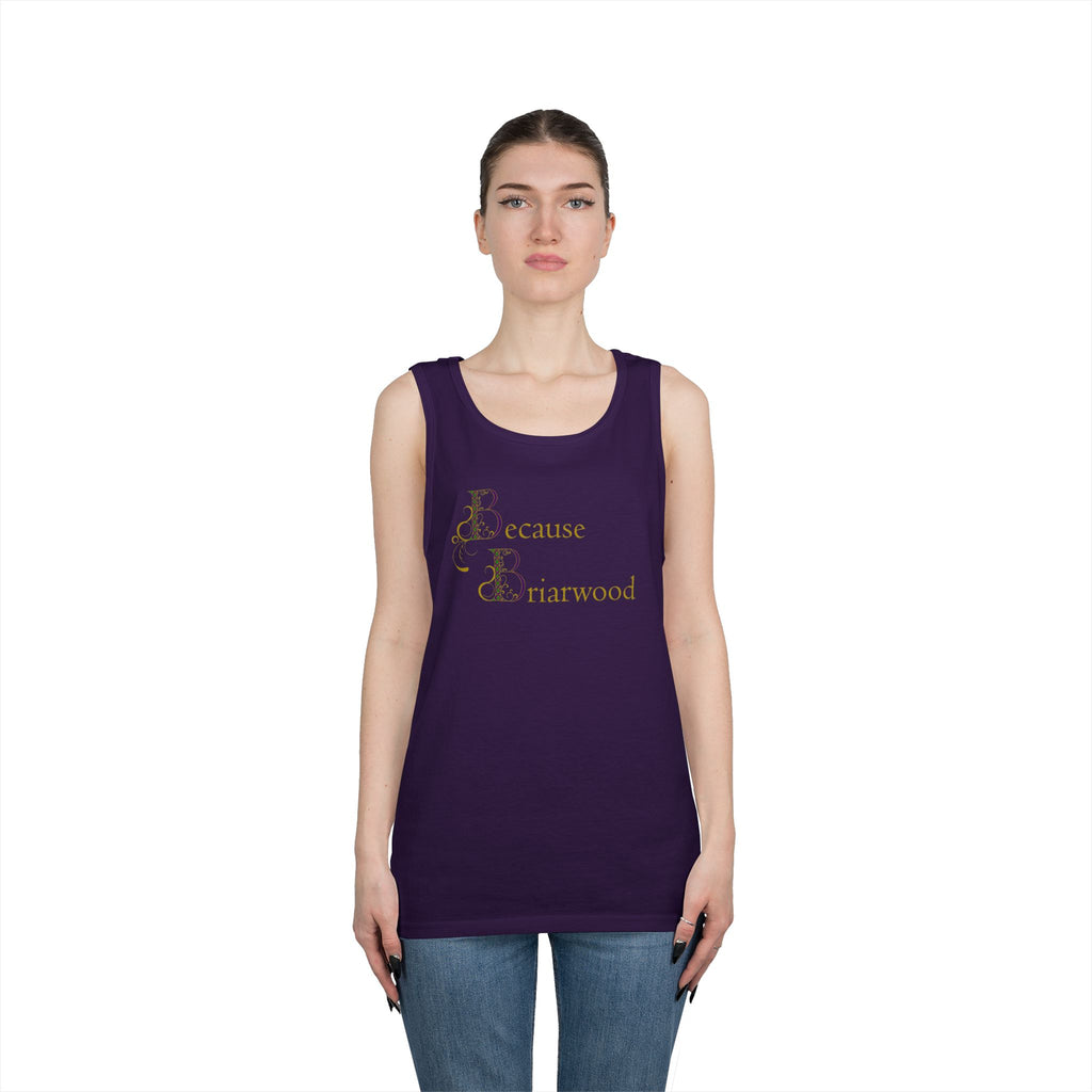 Because Briarwood Gender Neutral Tank Top